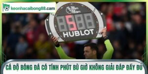 cá độ bóng đá có tính phút bù giờ