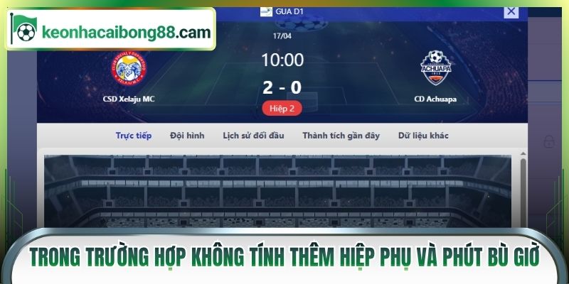 Trong trường hợp không tính thêm hiệp phụ và phút bù giờ
