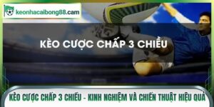 Kèo Cược Chấp 3 Chiều